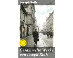 Gesammelte Werke von Joseph Roth