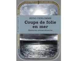Coups de folie en mer. Histoires extraordinaires