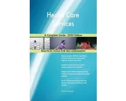 Health Care Services A Complete Guide - 2020 Edition