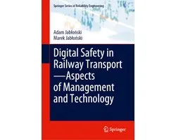 Springer Series in Reliability Engineering- Digital Safety in Railway Transport—Aspects of Management and Technology