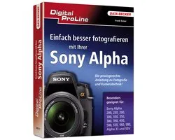 Digital Proline Einfach Besser Fotografieren Mit Ihrer Sony Alpha