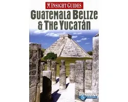 Guatemala, Belize And The Yucatan / Engelstalige Editie