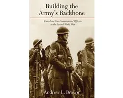 Studies in Canadian Military History- Building the Army's Backbone
