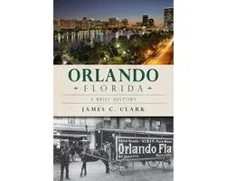 Brief History - Orlando, Florida