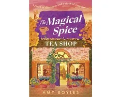 The Magical Spice Tea Shop: An Enchanting Cafï¿½ (Literally!), a Grumpy Meets Sunshine Romance and a Delightfully Cozy Tale All Wrapped in One