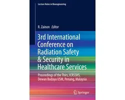 Lecture Notes in Bioengineering- 3rd International Conference on Radiation Safety & Security in Healthcare Services