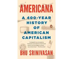 Americana A 400Year History of American Capitalism