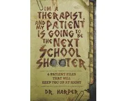 Dr. Harper Therapy- I'm a Therapist, and My Patient is Going to be the Next School Shooter