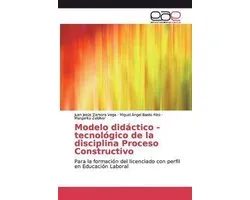 Modelo didáctico - tecnológico de la disciplina Proceso Constructivo