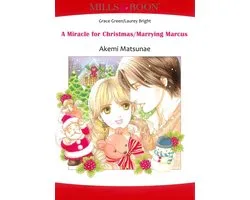 A MIRACLE FOR CHRISTMAS/ MARRYING MARCUS (Mills & Boon Comics)