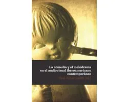 Ediciones de Iberoamericana 77 - La comedia y el melodrama en el audiovisual iberoamericano contemporáneo