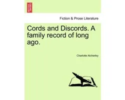 Cords and Discords. a Family Record of Long Ago.