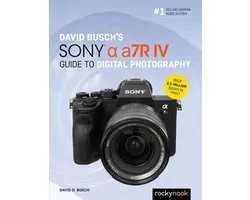David Busch's Sony Alpha a7R IV Guide to Digital Photography