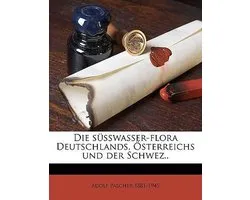 Die S Sswasser-Flora Deutschlands, Sterreichs Und Der Schwez.. Volume 6