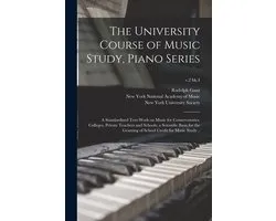 The University Course of Music Study, Piano Series; a Standardized Text-work on Music for Conservatories, Colleges, Private Teachers and Schools; a Scientific Basis for the Granting of School Credit for Music Study ..; v.2 bk.4