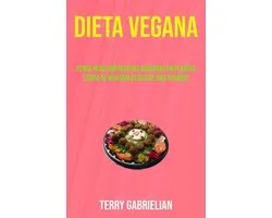 Dieta Vegana: Perca Peso Com Receitas Baseadas Em Plantas (Sinta-se Bem Com Estilo De Vida Vegano)