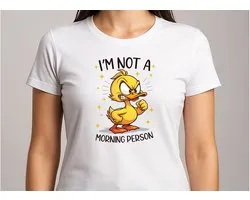 I'm Not a Morning Person - T Shirt - Cute - Sarcastic - Sarcasm - SarcasmMode - Funny - Gift - Cadeau - Schattig - Sarcastisch - SarcastischeVibes - Ducks - Eend