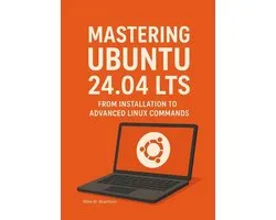 The Ubuntu 24.04 Lts Power User- Mastering Ubuntu 24.04 LTS
