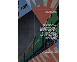 The Social Railway and Its Workers in Europe’s Modern Era, 1880-2023