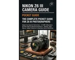Digital Camera Quick Setup Guide for Nikon, Canon, Sony & Fujifilms- Nikon Z6 III Camera Guide