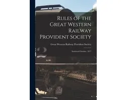 Rules of the Great Western Railway Provident Society [microform]