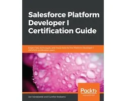 Salesforce Platform Developer I Certification Guide