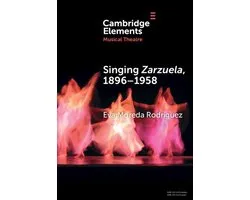 Elements in Musical Theatre - Singing Zarzuela, 1896–1958