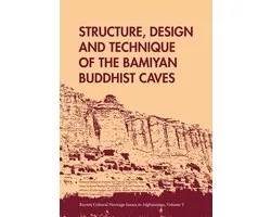 Structure, Design and Technique of the Bamiyan Buddhist Caves