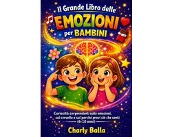 Il grande libro delle emozioni per bambini: Curiositï¿½ sorprendenti sulle emozioni, sul cervello e sul perchï¿½ provi ciï¿½ che senti (6-10 anni)