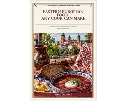 Food Any Cook Can Make- Eastern European Food