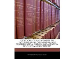 Protocol of Amendment to International Convention on Simplification and Harmonization of Customs Procedures