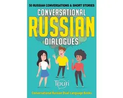 Conversational Russian Dual Language Books 1 - Conversational Russian Dialogues: 50 Russian Conversations and Short Stories