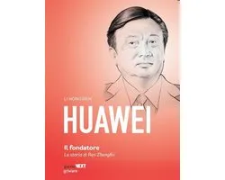 Huawei, il fondatore. La storia di Ren Zhengfei
