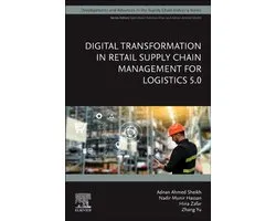 Developments and Advances in the Supply Chain Industry- Digital Transformation in Retail Supply Chain Management for Logistics 5.0