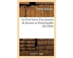 Le Gros Lot Ou Une Journ e de Jocrisse Au Palais-Egalit
