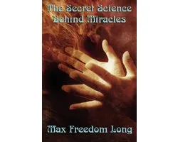 The Secret Science Behind Miracles