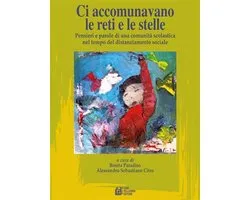 Ci accomunavano le reti e le stelle Pensieri e parole di una comunità scolastica nel tempo del distanziamento sociale
