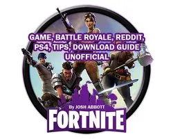 Fortnite Game, Battle Royale, Reddit, PS4, Tips, Download Guide Unofficial