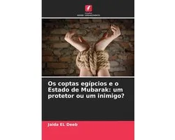 Os coptas egípcios e o Estado de Mubarak