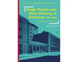 Single People and Mass Housing in Germany, 18501930 Visual Cultures and German Contexts NoHome Away from Home