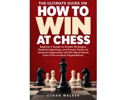 The Ultimate Guide on How to Win at Chess