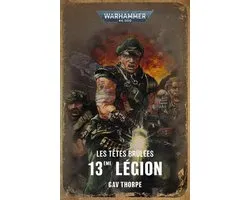 Last Chancers: Warhammer 40,000 1 - Les Têtes Brûlées: 13ème Légion