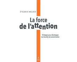 Les grands formats - La force de l'attention - 10 étapes pour développer nos facultés de concentration