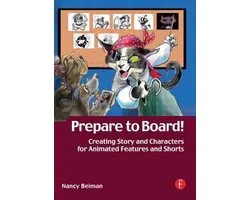 Prepare To Board! Creating Story And Characters For Animated Features And Shorts