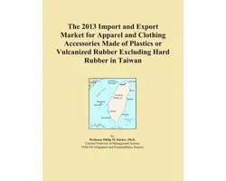 2013 Import and Export Market for Apparel and Clothing Accessories Made of Plastics or Vulcanized Rubber Excluding Hard Rubber in Taiwan