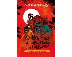 Os Sinistros 5 - O Papa-Figo, a Emparedada e o Lobisomem