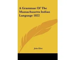 A Grammar of the Massachusetts Indian Language