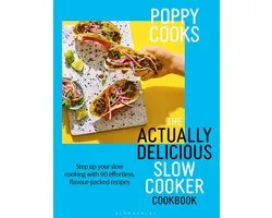 Actually Delicious- Poppy Cooks: The Actually Delicious Slow Cooker Cookbook