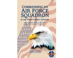 Commanding an Air Force Squadron in the Twenty-First Century