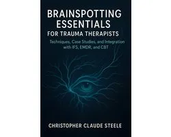 Brainspotting Essentials for Trauma Therapists